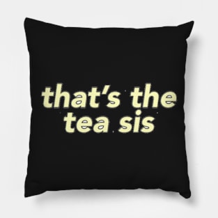 That's The Tea Pillow