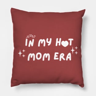 In my hot mom era Pillow