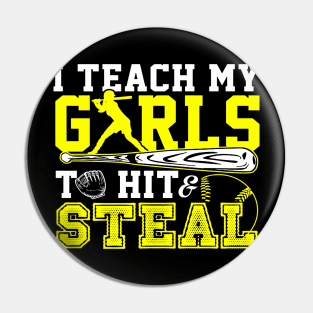 I Teach My Girls To Hit Steal Softball Pin