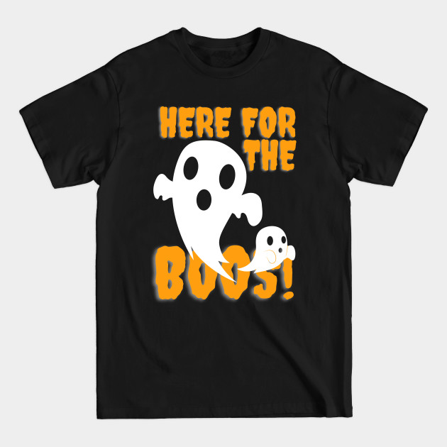 Discover Here for the BOOs ghost design for halloween - Here For The Boos - T-Shirt