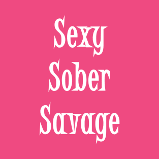 Sexy Sober Savage Design for Women in Recovery AA Program T-Shirt