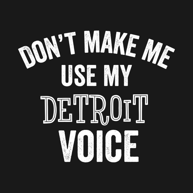 Discover Detroit Voice Loud Funny Michigan Motor City Gift - Detroit - T-Shirt