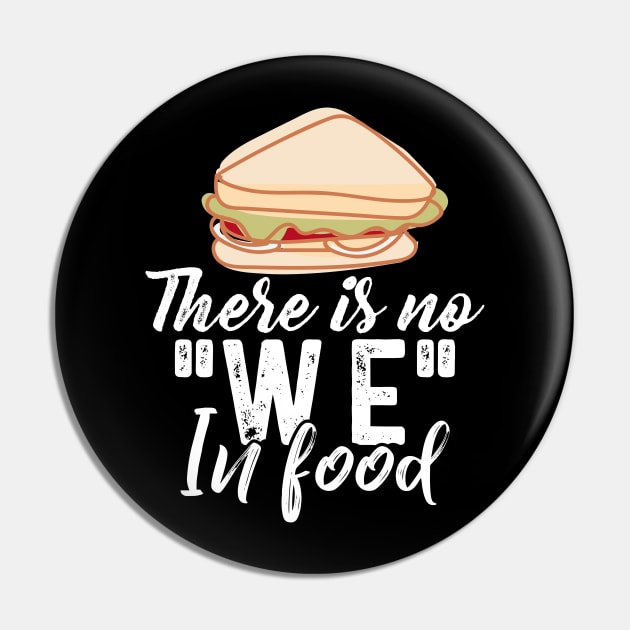 There is no WE in Food Pin by Dojaja