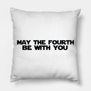 May the Fourth be with You Pillow