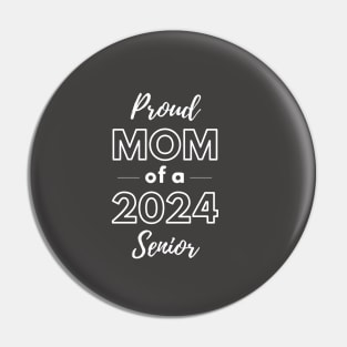 Proud Mom Of A 2024 Senior Graduation Day Pin