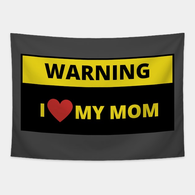 warning I love my mom Tapestry by bobinsoil