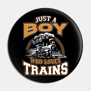 Just a boy who loves Trains for Boys Pin