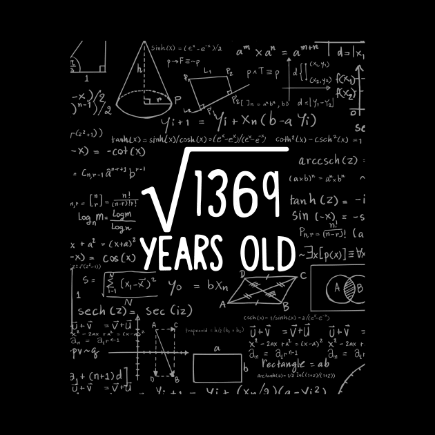 Square Root of 1369: 37th Birthday 37 Years Old T-Shirt by johnii1422