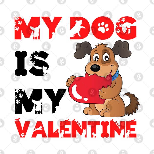 My Dog is My Valentine by Fashion planet