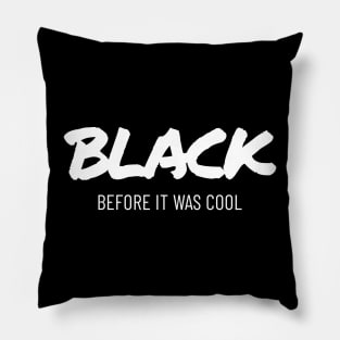 Black before it was cool Pillow