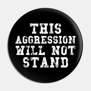 Big Lebowski Quotes, This Aggression Will Not Stand Pin