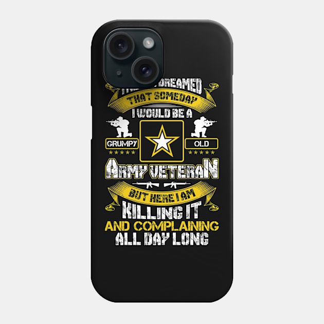 i never dreamed that someday i would be a grumpy old army veteran but here i am killing it and complaining all day long Phone Case by tranhuyen32