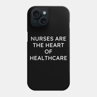 Nurses are the heart of healthcare Phone Case
