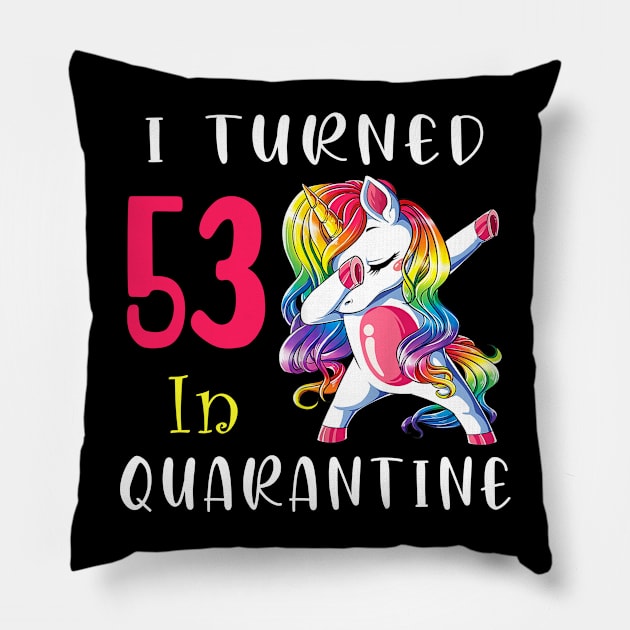 I Turned 53 in quarantine Cute Unicorn Dabbing Pillow by Superdadlove