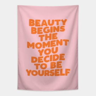 Beauty Begins the Moment You Decide to Be Yourself in Pink Peach and Orange Tapestry