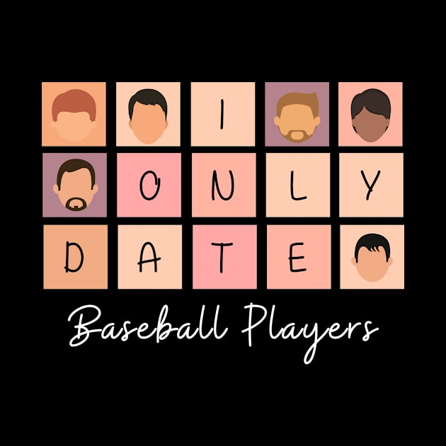 I Only Date Baseball Players by fattysdesigns