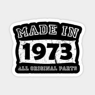 Made 1973 Original Parts Birthday Gifts distressed Magnet