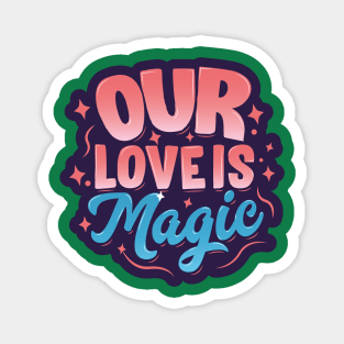 Our Love Is Magic Typography Magnet