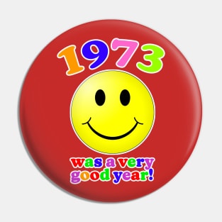 1973 Was A Very Good Year Pin