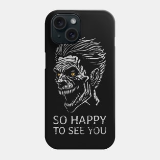 So Happy to See You  - Scary Zombie - distressed Phone Case