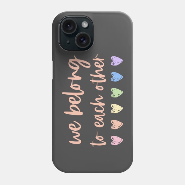 Solidarity in a crisis: We belong to each other Phone Case by Ofeefee