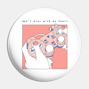 Don't play with my heart - V3 Pin