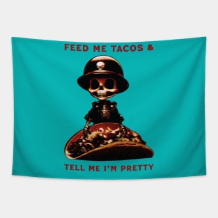 Feed Me Tacos & Tell Me I'm Pretty Tapestry