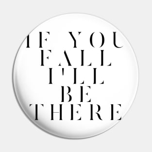 If you fall I'll be there Pin