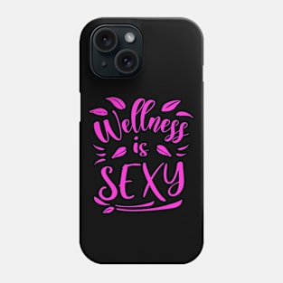 Wellness Is Sexy, Dream bigger Phone Case