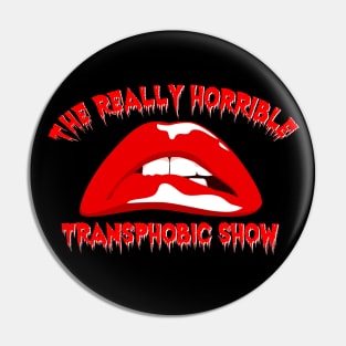 The Really Horrible Transphobic Show Pin