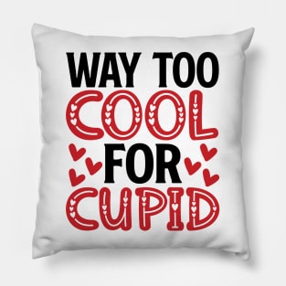 Way Too Cool for Cupid - Trendy Valentine's Day Design Pillow