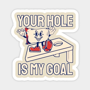 Your Hole Is My Goal Magnet