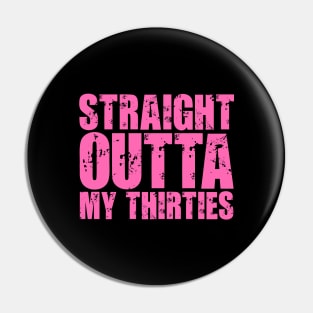 Straight Outta My Thirties Pin