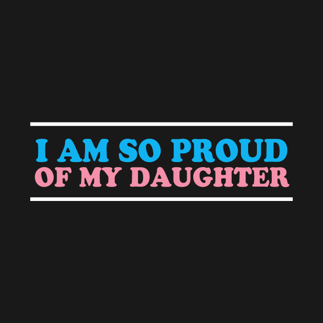 I Am So Proud of My Transgender Daughter by epiclovedesigns