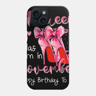 A Queen Was Born In November Happy Birthday To Me Phone Case