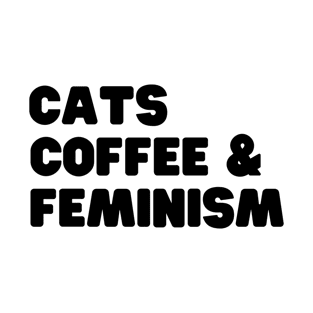 Cats Coffee And Feminism T-Shirt