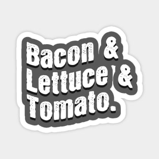 Bacon & Lettuce & Tomato. Magnet