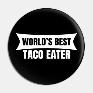 World's Best Taco Eater Pin