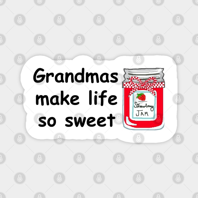 Grandmas make Life Sweet Magnet by FranBail