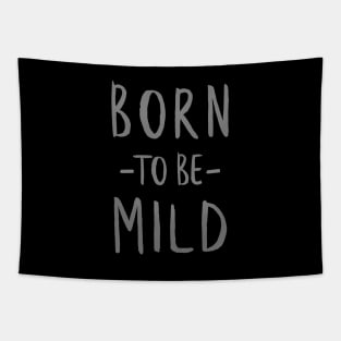 Born to be Mild (Subtle White) Tapestry