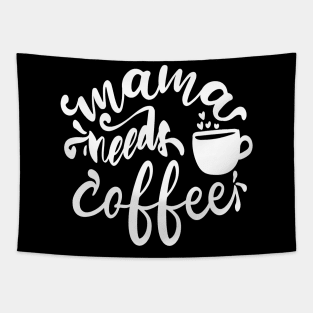 Mama Needs Coffee - For Mothers Tapestry