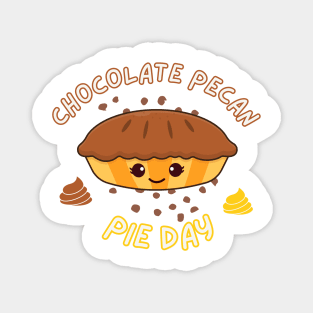 Happy Chocolate Pecan Pie Day for friends and family Magnet