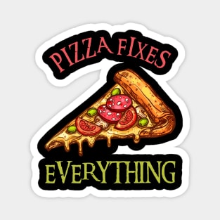 Pizza Fixes Everything Magnet