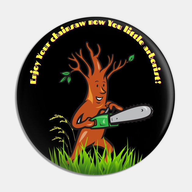 Tree with a Chainsaw, Funny Gift for Arborists Pin by MagicTrick