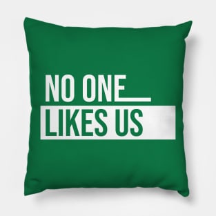 No One Likes Us || We Don't Care || Front back Pillow