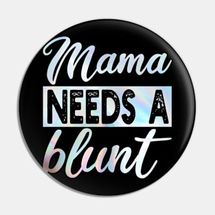 mama needs a blunt colors Pin