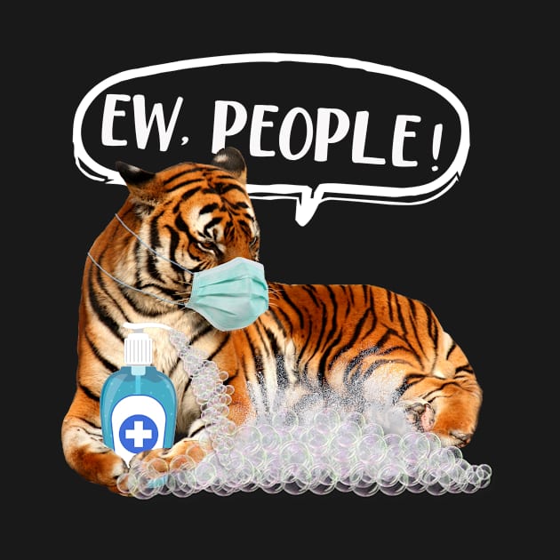 EW PEOPLE - Tiger Wearing A Face Mask Quarantine Funny by gussiemc