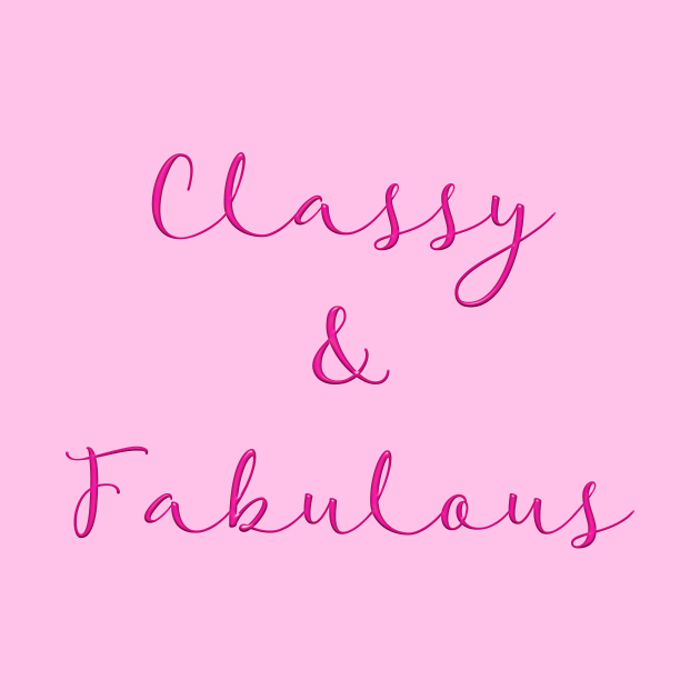Classy & Fabulous by TeeGal