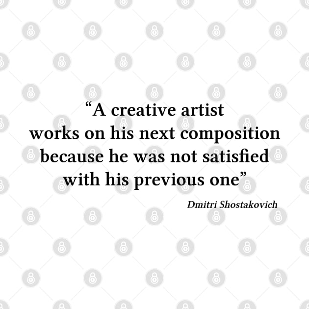 Shostakovich quote | Black | A creative artist works on his next composition by Musical design