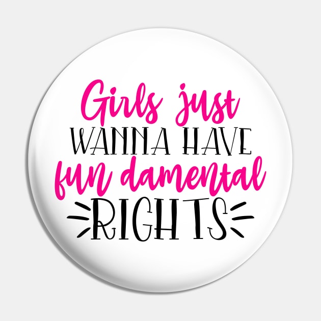 Girls just wanna have fun damental right Pin by Coral Graphics